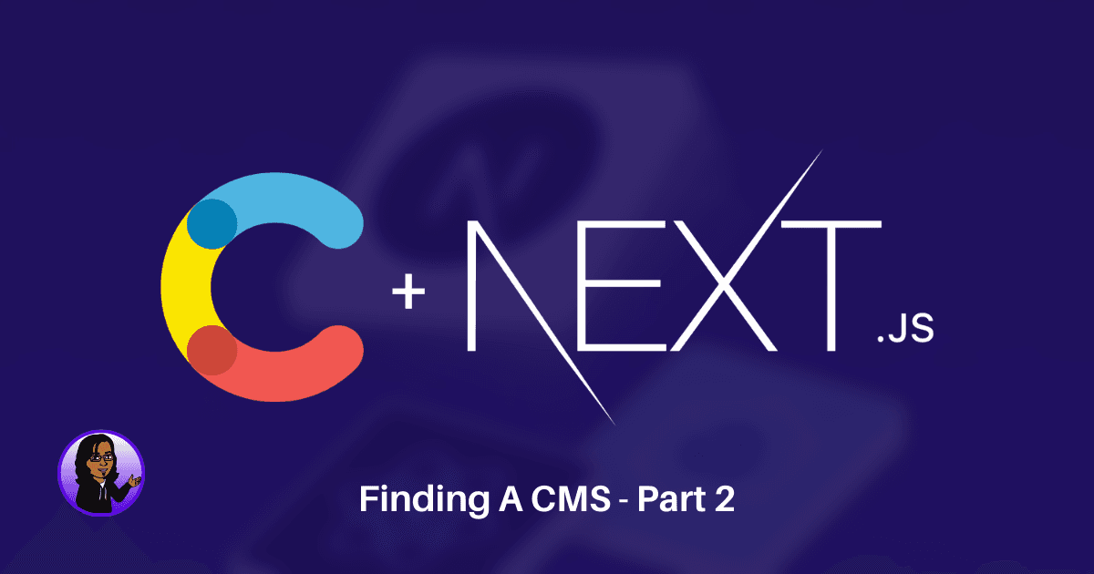 Contentful and NextJS: Finding A CMS Part 2